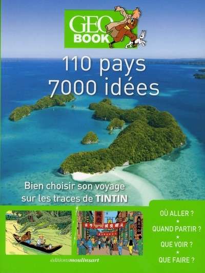 110 pays, 7000 idées. Bien choisir son voyage sur les traces de Tintin