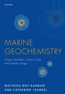 Marine Geochemistry : Ocean Circulation, Carbon Cycle and Climate Change