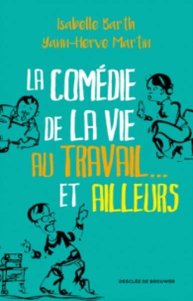 La comédie de la vie au travail... et ailleurs