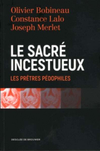 Le sacré incestueux - Les prêtres pédophiles