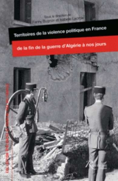 Territoires de la violence politique en France de la fin de la Guerre d'Algerie à nos jours