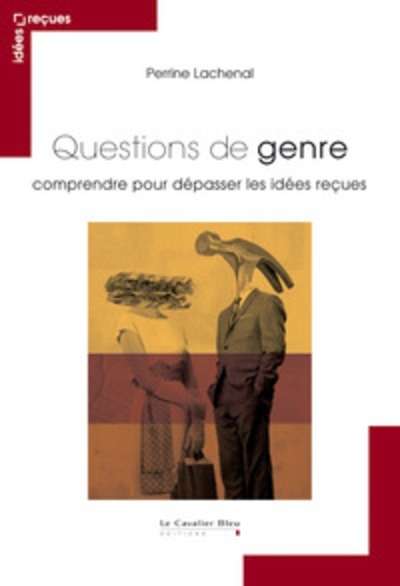 Questions de genre - Comprendre pour dépasser les idées reçues