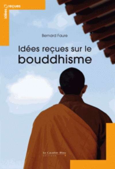 Idées recues sur le bouddhisme - Myhthes et réalités