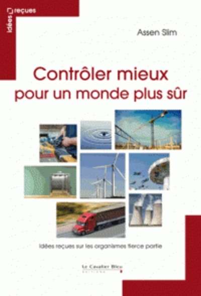 Contrôler mieux pour un monde plus sûr - Idées reçues sur les organismes "tierce partie"