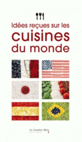 Idées reçues sur les cuisines du monde