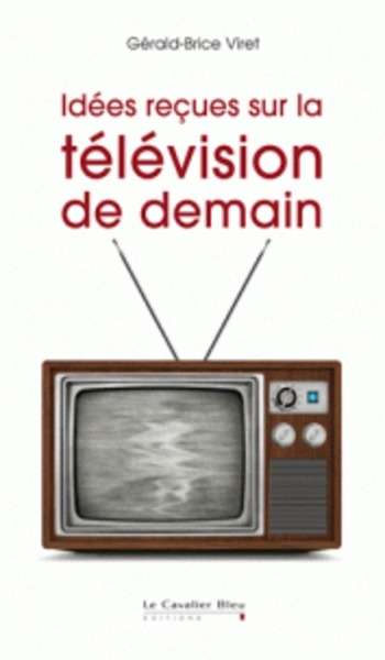 Idées reçues sur la télévision de demain