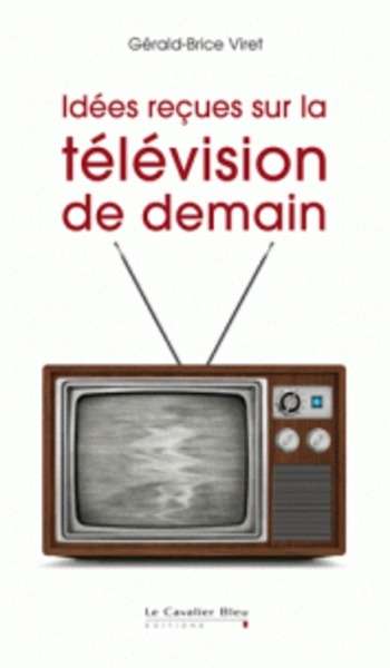 Idées reçues sur la télévision de demain