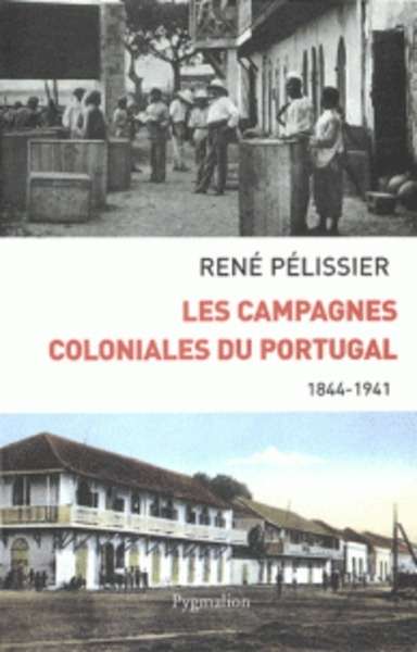 Les campagnes coloniales du Portugal (1844-1941)