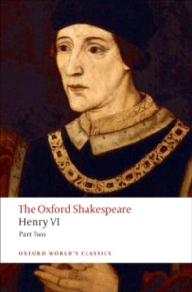 Oxford World's Classics: The Oxford Shakespeare: Henry VI, Part Two