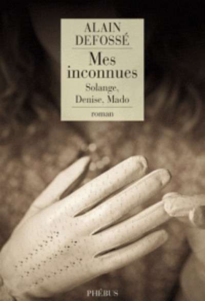 Mes inconnues - Solange, Denise, Mado