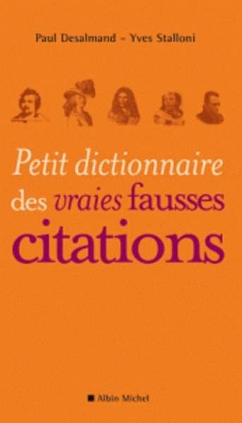 Petit dictionnaire des vraies fausses citations