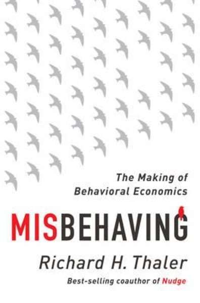 Misbehaving : The Story of Behavioral Economics