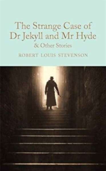The Strange Case of Dr Jekyll and Mr Hyde : And Other Stories