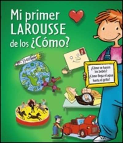 Mi Primer Larousse de los ¿Cómo?