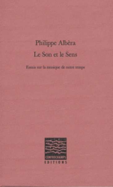 Le son et le sens - Essais sur la musique de notre temps