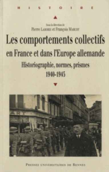 Les comportements collectifs en France et dans l'Europe allemande - Historiographie, normes, prismes (1940-1945)