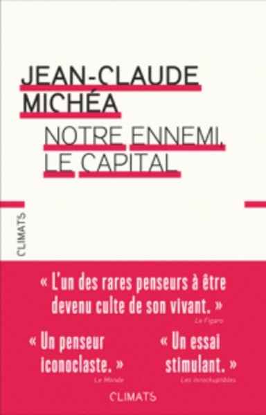 Notre ennemi, le capital - Notes sur la fin des jours tranquilles