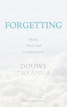 Forgetting : Myths, Perils and Compensations