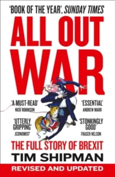 All Out War : The Full Story of How Brexit Sank Britain's Political Class