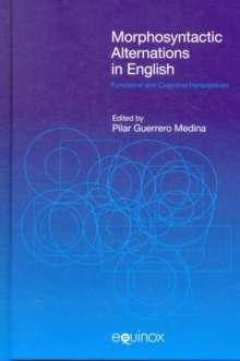 Morphosyntactic Alternations in English : Functional and Cognitive Perspectives