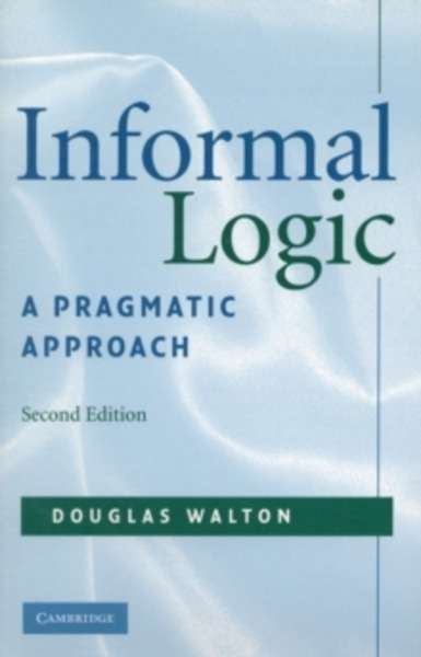Informal Logic : A Pragmatic Approach