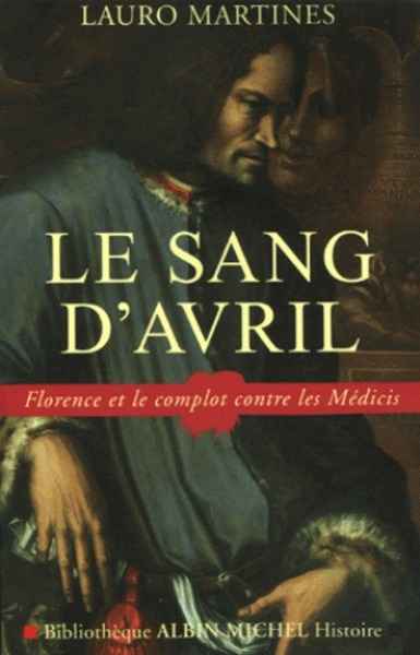 Le sang d'avril - Florence et le complot contre les Médicis