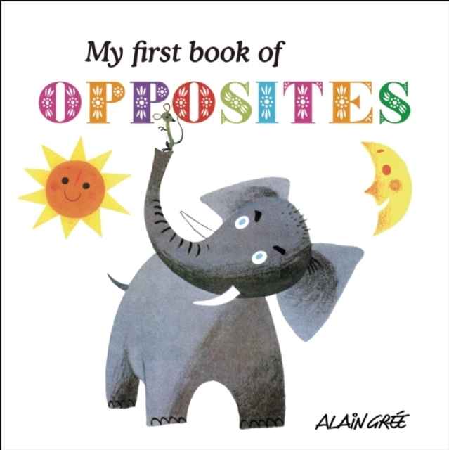 My First Book of Opposites   board book