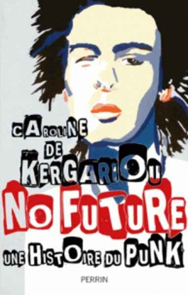 No future - Une histoire du punk 1974-2017