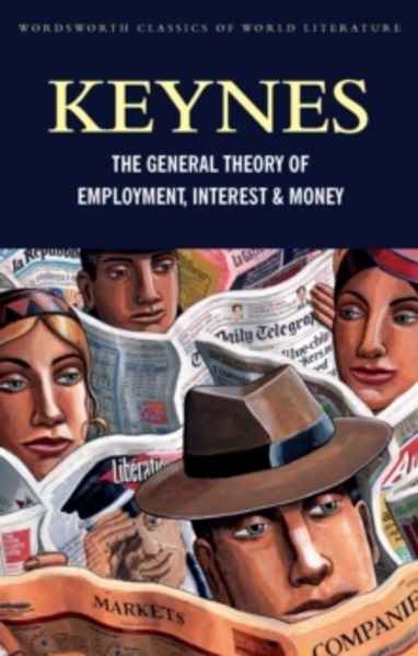 The General Theory of Employment, Interest and Money : With the Economic Consequences of the Peace