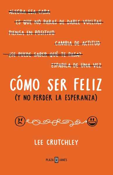 Cómo ser feliz (y no perder la esperanza)