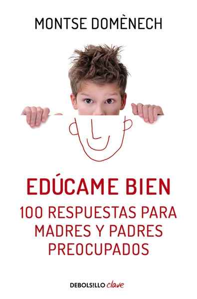 Edúcame bien. 100 respuestas para madres y padres preocupados