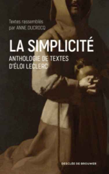 Le choix de la simplicité - Anthologie de textes d'Eloi Leclerc