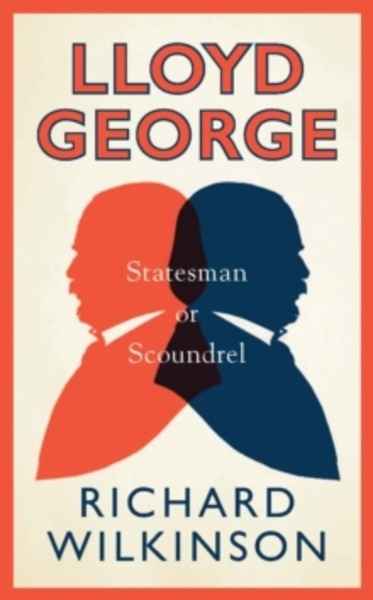 Lloyd George : Statesman or Scoundrel