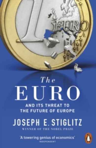 The Euro : And its Threat to the Future of Europe