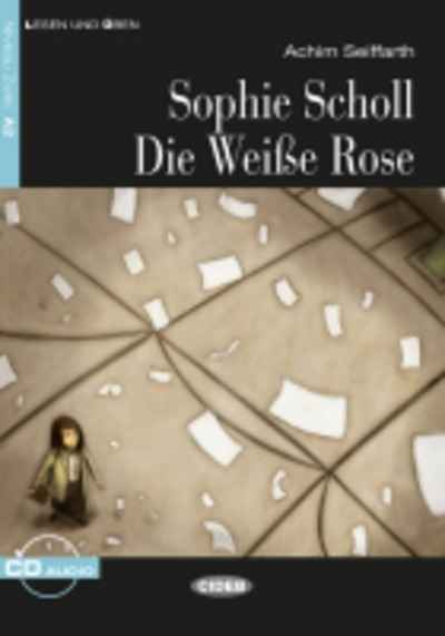 Sophie Scholl - Die Weisse Rose, m. Audio-CD