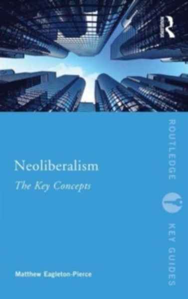 Neoliberalism : The Key Concepts