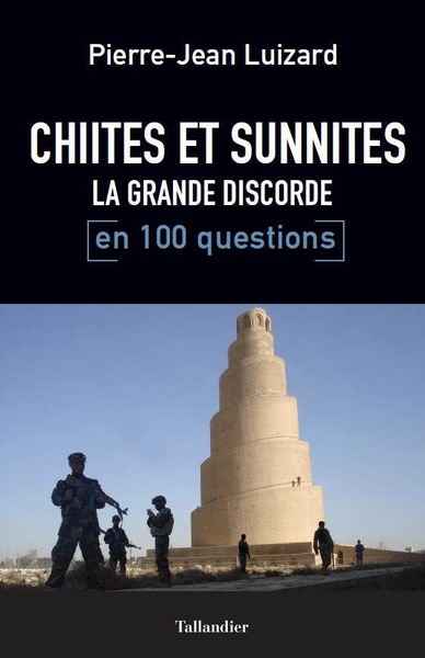 Chiites-sunnites la grande discorde en 100 questions