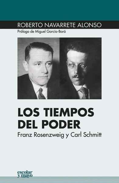 Los tiempos del poder. Franz Rosenzweig y Carl Schmitt