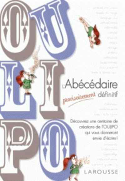 Oulipo - L'abécédaire provisoirement définitif