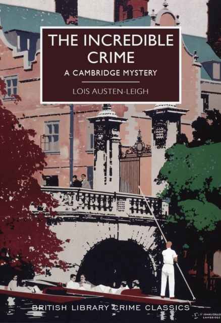 The Incredible Crime : A Cambridge Mystery