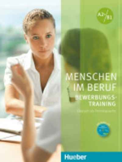 Menschen Im Beruf Bewerbungstraining A2+/B1, Kursbuch Mit Audio-Cd