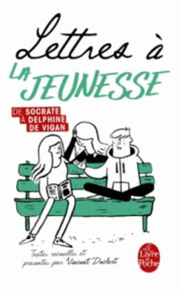 Lettres à la jeunesse - De Socrate à Delphine de Vigan