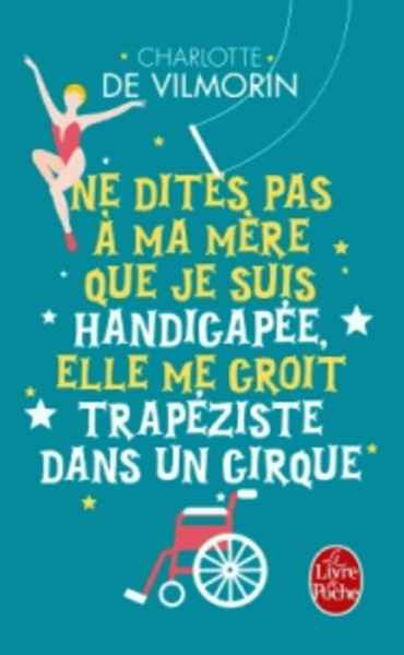 Ne dites pas à ma mère que je suis handicapée, elle me croit trapéziste dans un cirque