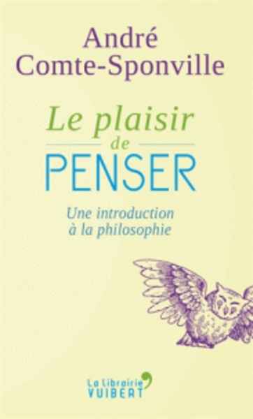 Le plaisir de penser - Une introduction à la philosophie