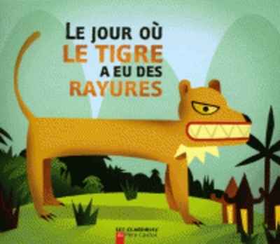 Le jour où le tigre a eu des rayures