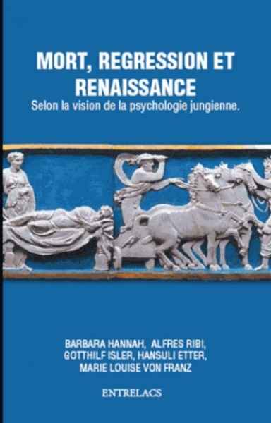 Mort, régression et renaissance - Selon la psychologie jungienne