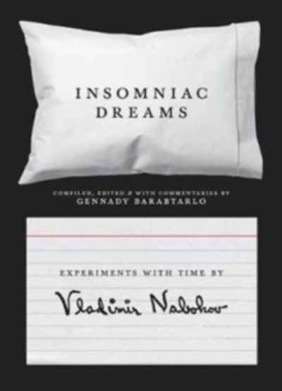 Insomniac Dreams : Experiments with Time by Vladimir Nabokov