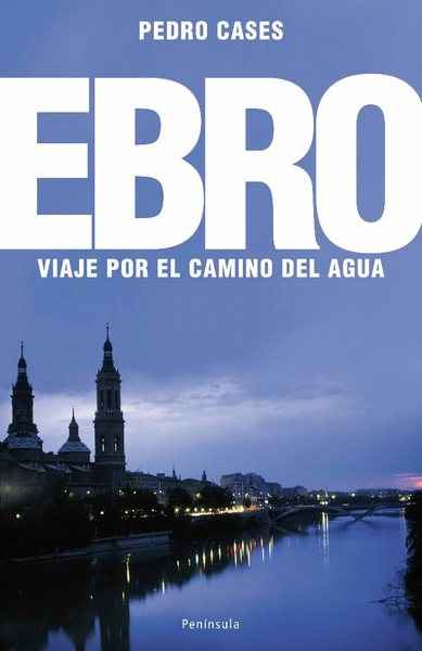 El Ebro, viaje por el camino del agua