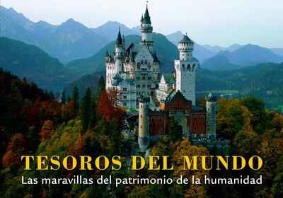 Tesoros del mundo. 250 maravillas del patrimonio de la humanidad