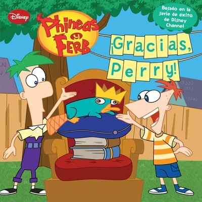 Phineas y Ferb. ¡Gracias, Perry!